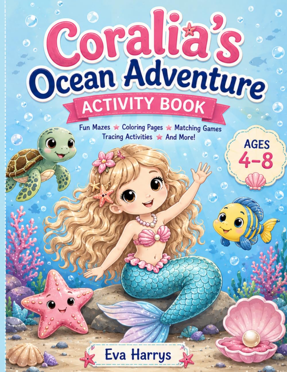 Coralia's Ocean Adventure Activity Book: Fun Mazes, Coloring Pages, Matching Games, Tracing Activities & More for Ages 4–8 (Magical Activity Books for girls Ages 4-8)