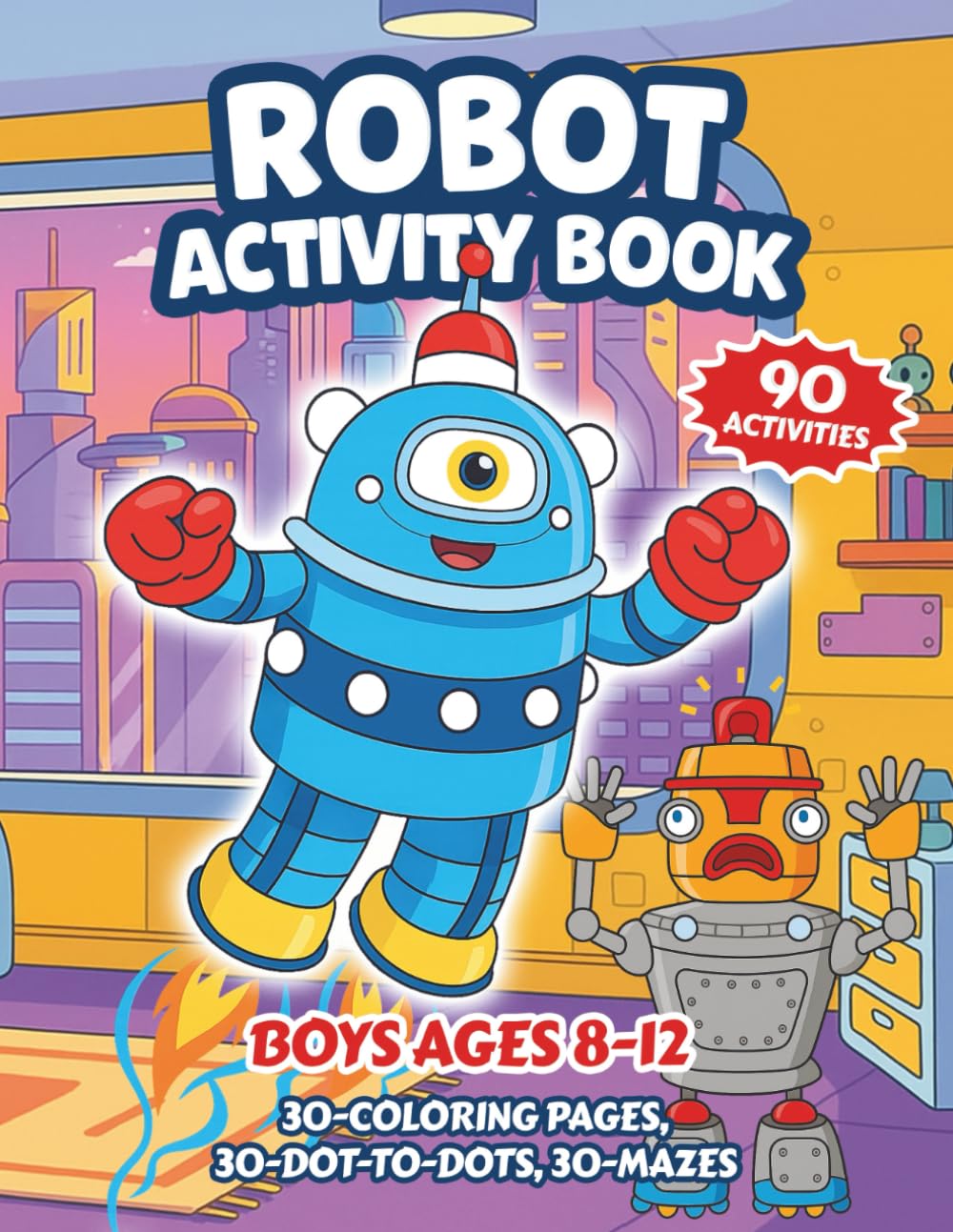 Robot Activity Book: Robot-Themed Puzzles for Kids Ages 8–12: Dot-to-Dot, Mazes & More!