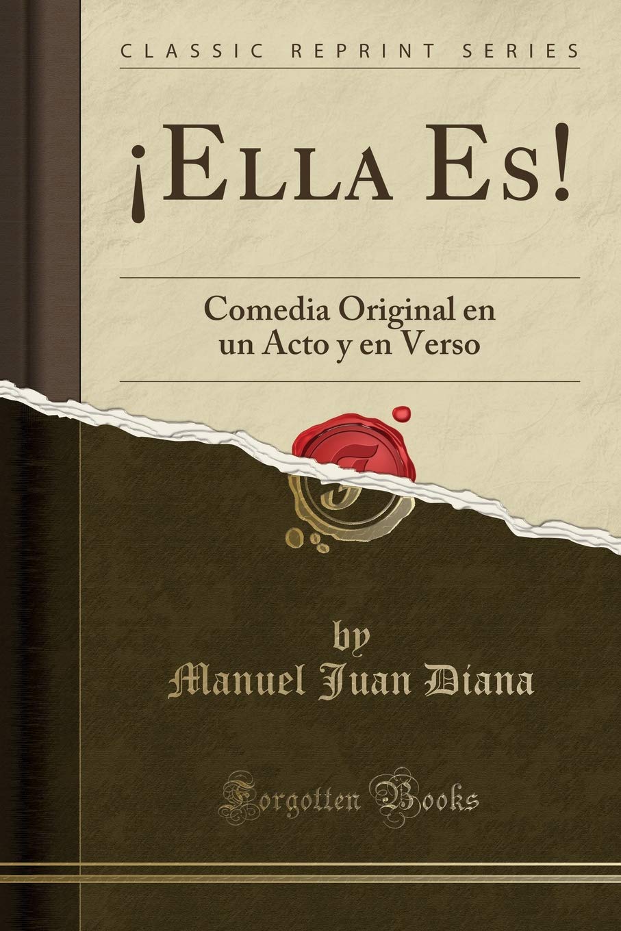 ¡Ella Es!: Comedia Original en un Acto y en Verso (Classic Reprint)