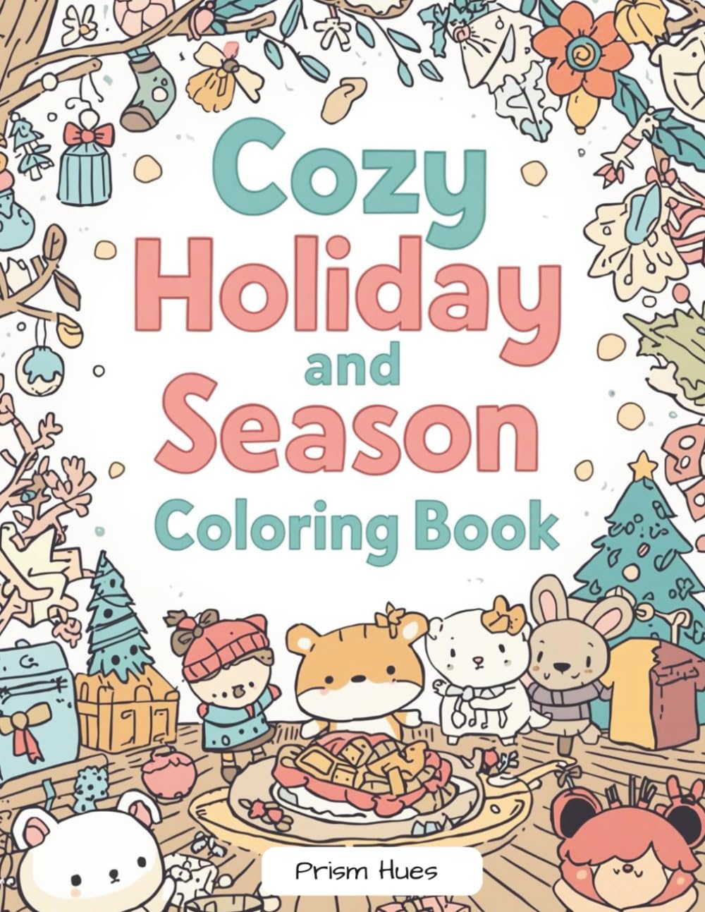 Cozy Holidays & Seasons Coloring Book: Bold and Easy Seasonal Pages for Relaxing Autumn, Winter, Spring & Summer Scenes (Comfy and Cozy Series)