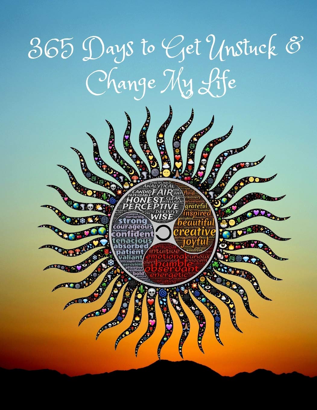 365 Days to Get Unstuck & Change My Life: A journal of daily action, results & inspiration to get me out of the rut