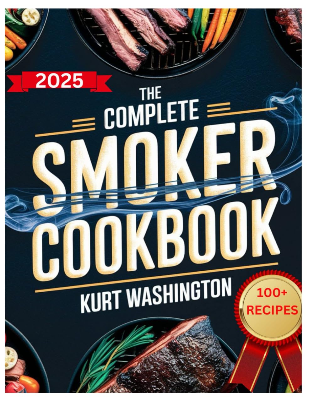 The complete smoker cookbook: Master the Art of Smoking with Easy, Flavorful Recipes for Meat, Seafood, Vegetables, and More