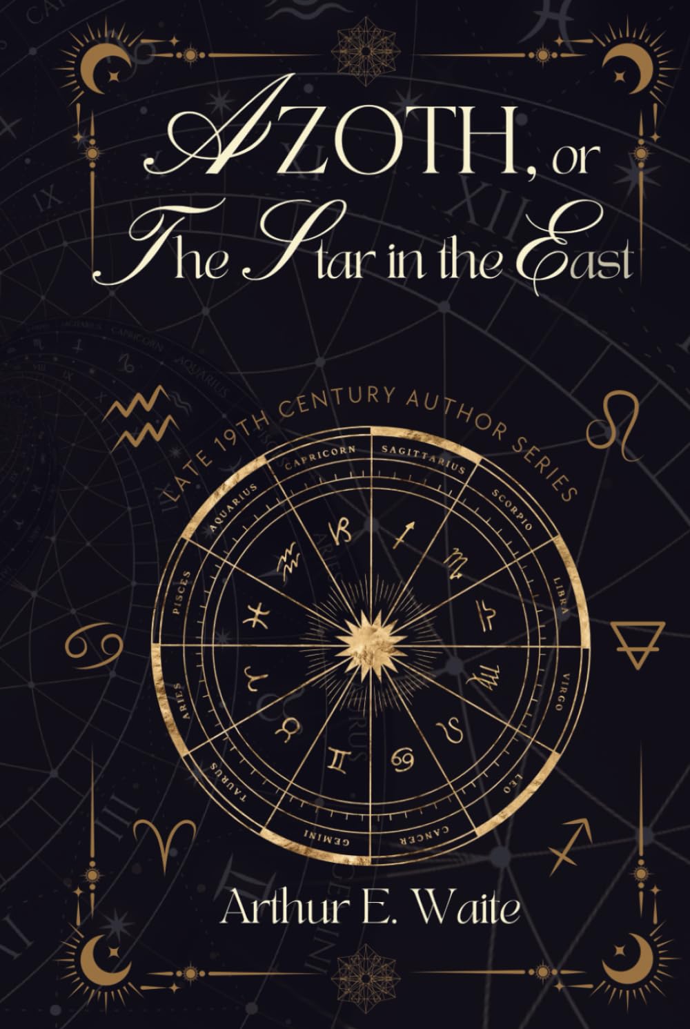 Azoth: or the Star in the East: Waite, Arthur E., Massad, T.F ...