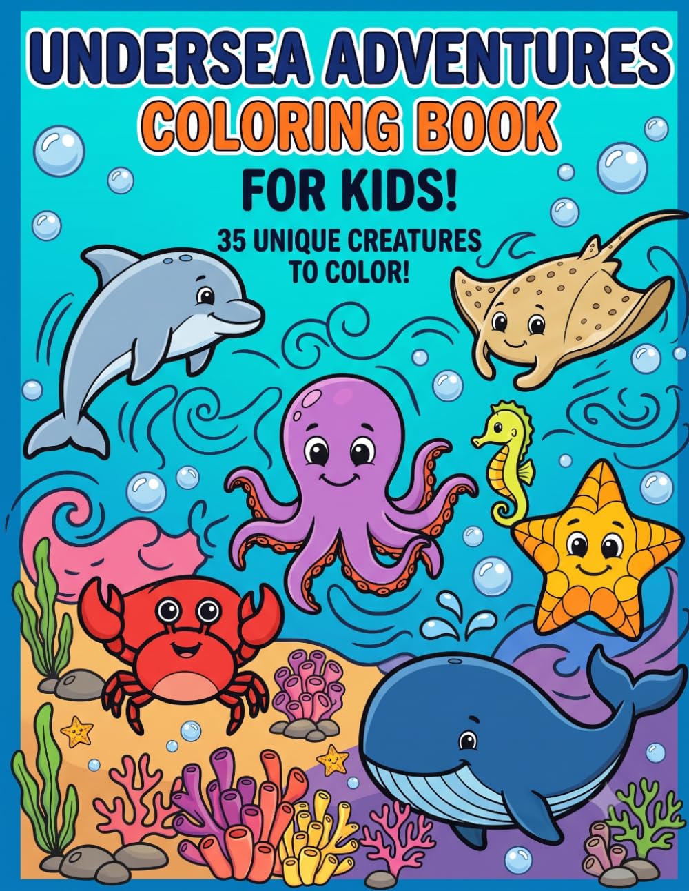 Undersea Adventures: A Fun Coloring Book for Kids with 35 Unique Ocean Creatures
