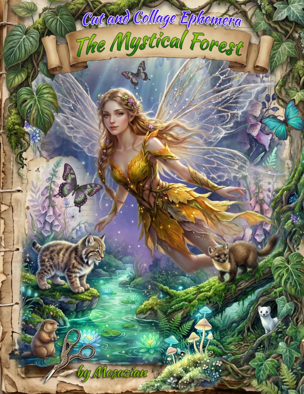 Cut and Collage Ephemera The Mystical Forest by Mosazian: A Scrapbooking and Junk Journaling Supply Book with 350+ Fussy Cut Fairies, Woodland ... Backgrounds for Decoupage and Paper Crafts