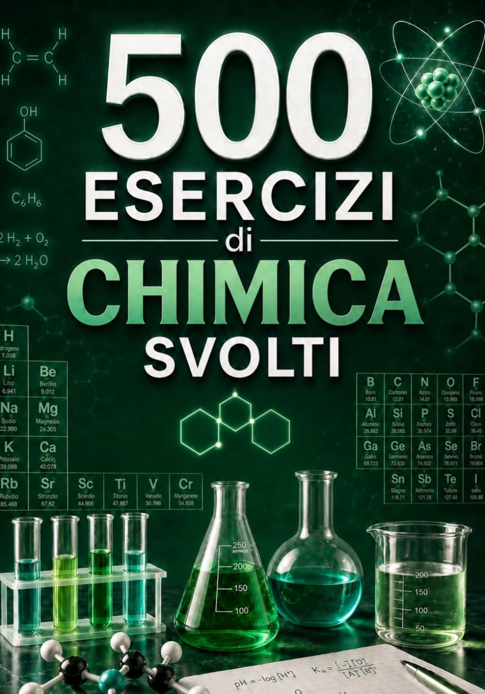 500 Esercizi di Chimica Svolti: Dalla teoria alla pratica: esercizi guidati con soluzioni spiegate passo dopo passo