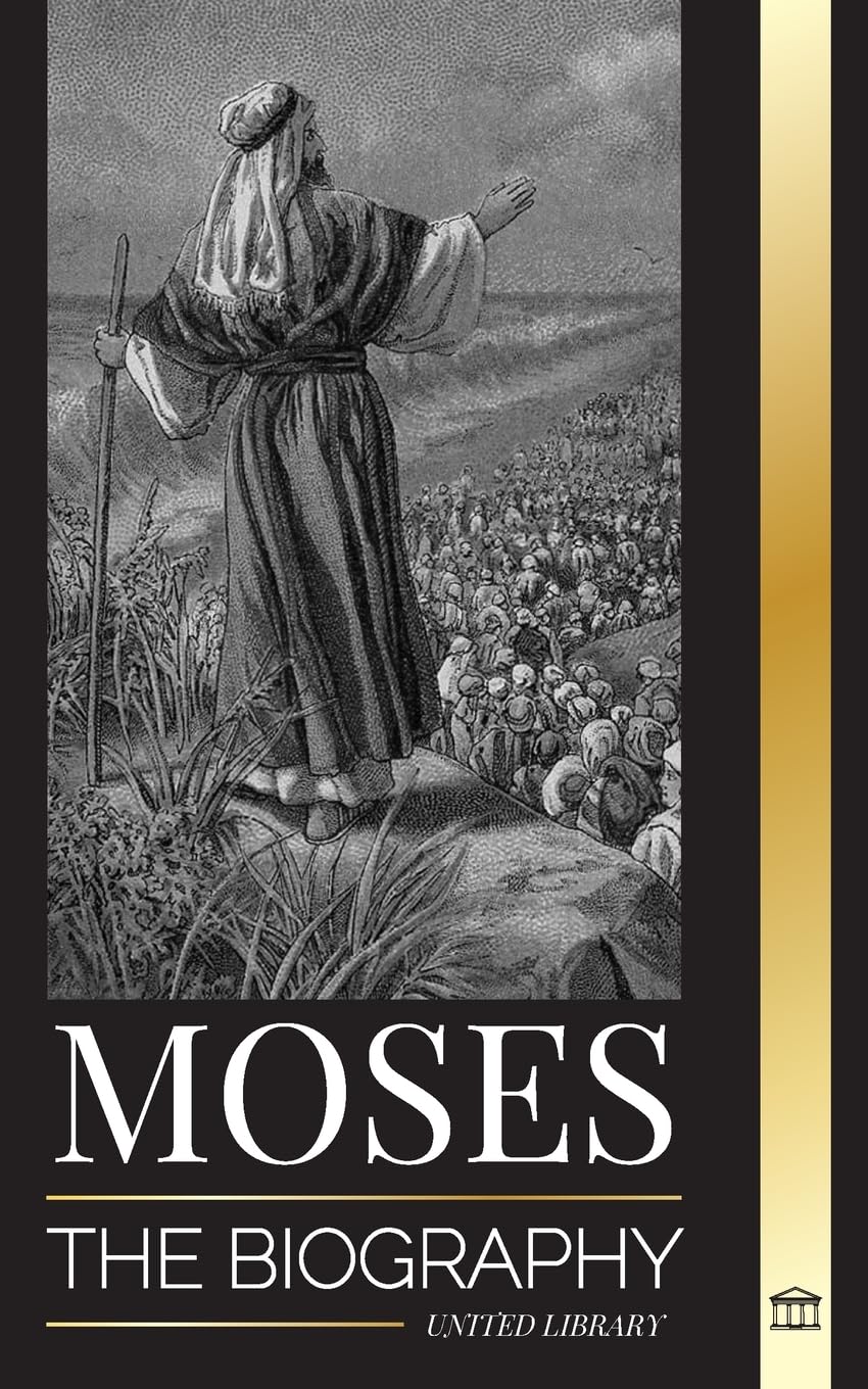 Moses: The biography of the leader of the Israelites, life as a prophet and monotheism (History)