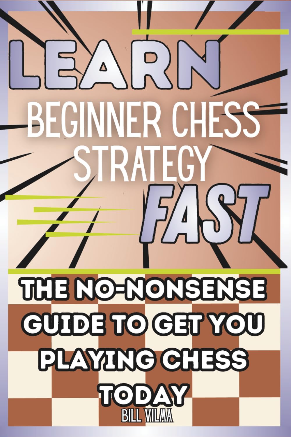 Learn Beginner Chess Strategy Fast: The No-Nonsense Guide to Get You Playing Chess Today (Learn Fast Series)