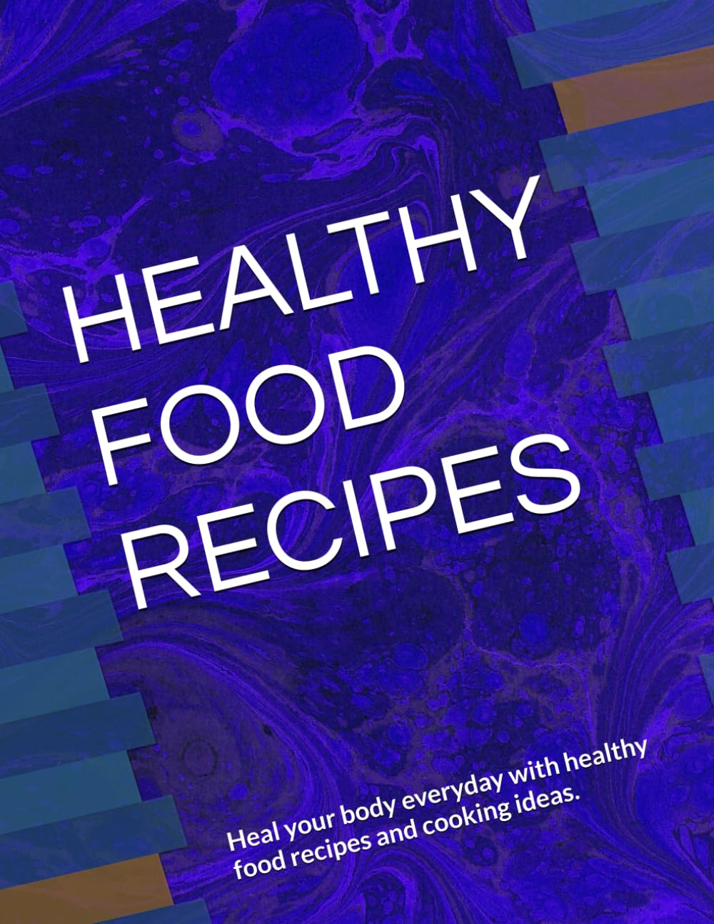 HEALTHY FOOD RECIPES: Heal your body everyday with healthy food recipes and cooking ideas.