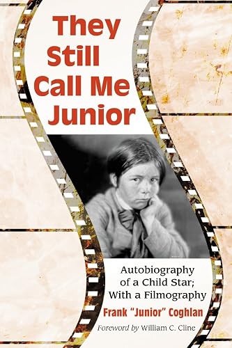 They Still Call Me Junior: Autobiography of a Child Star; With a Filmography