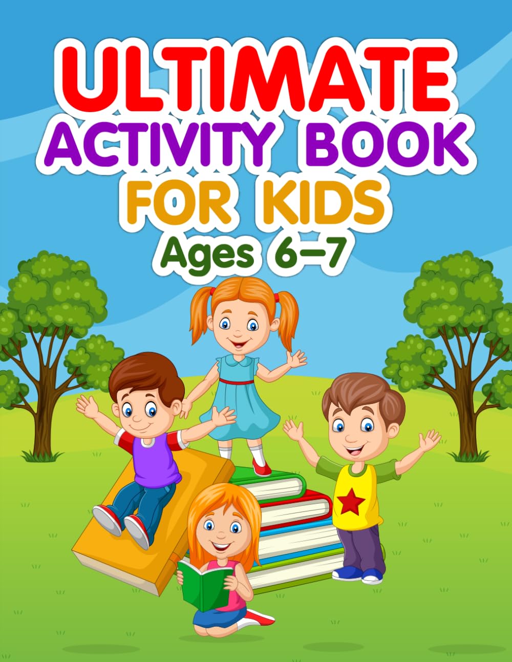 Ultimate Activity Book for Kids Ages 6-7: Mazes, Sudoku, Crosswords, Spot the differences, Maths Puzzles, Dot to Dot, Word Search, Word Scramble, ... to Boost Fine Motor and Problem-Solving Skil