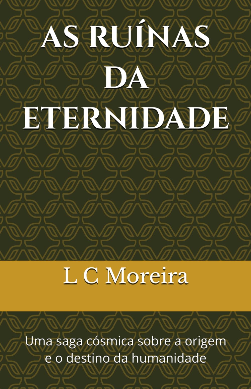 AS RUÍNAS DA ETERNIDADE: Uma saga cósmica sobre a origem e o destino da humanidade