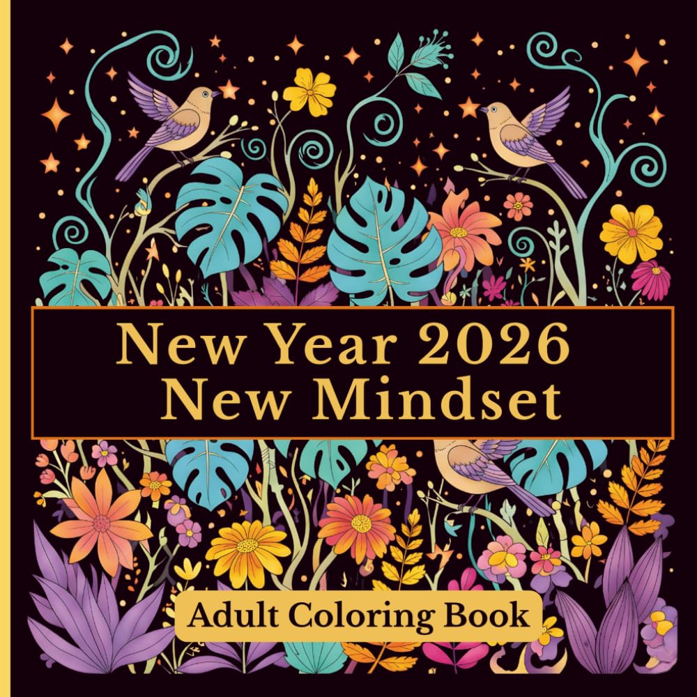Adult Coloring Book 2026 New Year, New Mindset: Motivational & Inspiring Adult Coloring Book with 45+Positive Quotes, Mandalas & Affirmations for Growth