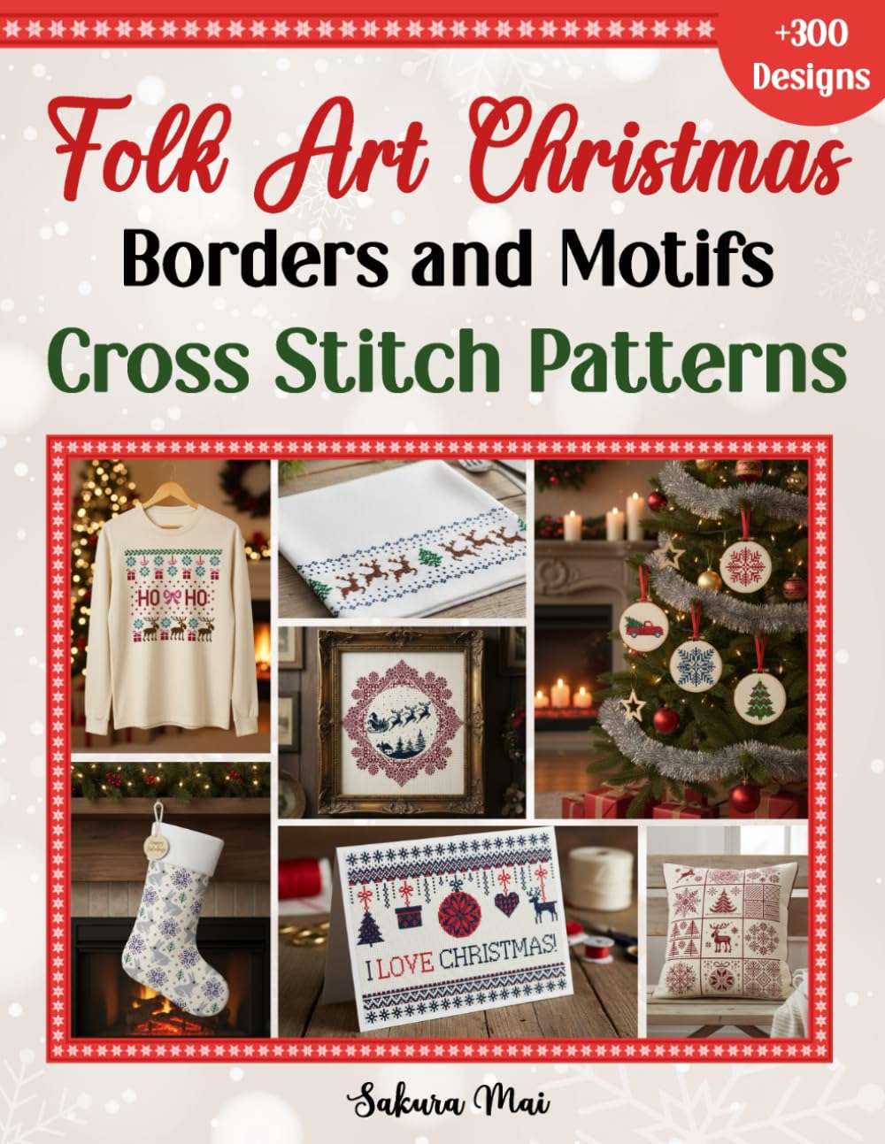 Folk Art Christmas Borders and Motifs Cross Stitch Patterns: Over 300 Timeless Nordic and Traditional Patterns to Handcraft Your Christmas.