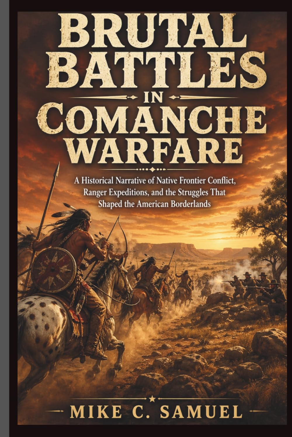 Brutal Battles in Comanche Warfare: A Historical Narrative of Native Frontier Conflict, Ranger Expeditions, and the Struggles That Shaped the American Borderlands