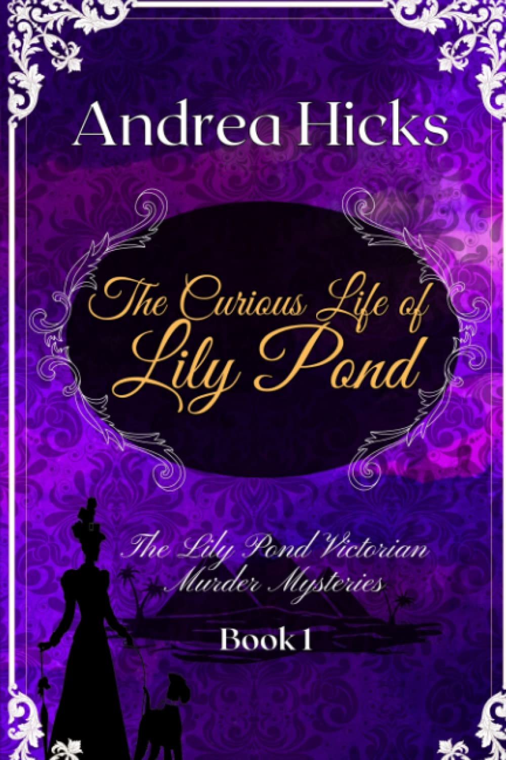 THE CURIOUS LIFE OF LILY POND: A Lily Pond Victorian Murder Mystery.: 1 (The Lily Pond Victorian Murder Mysteries Series)