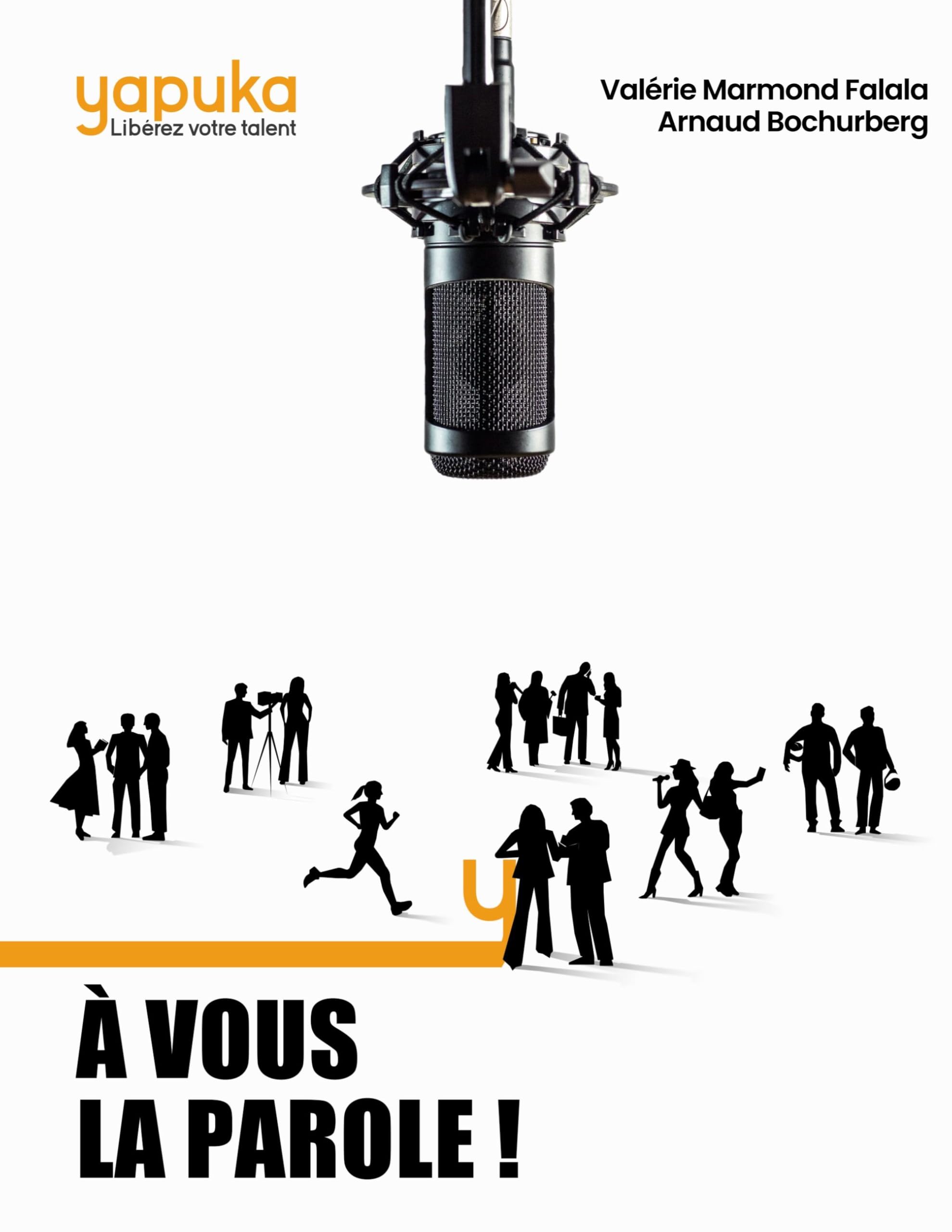 À vous la parole !: Les secrets et techniques de 15 experts de la Prise de parole en public