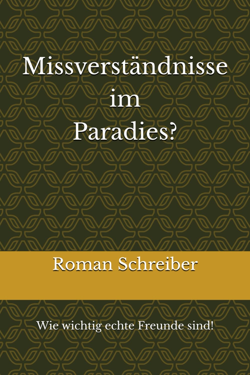 Missverständnisse im Paradies?: Wie wichtig echte Freunde sind!