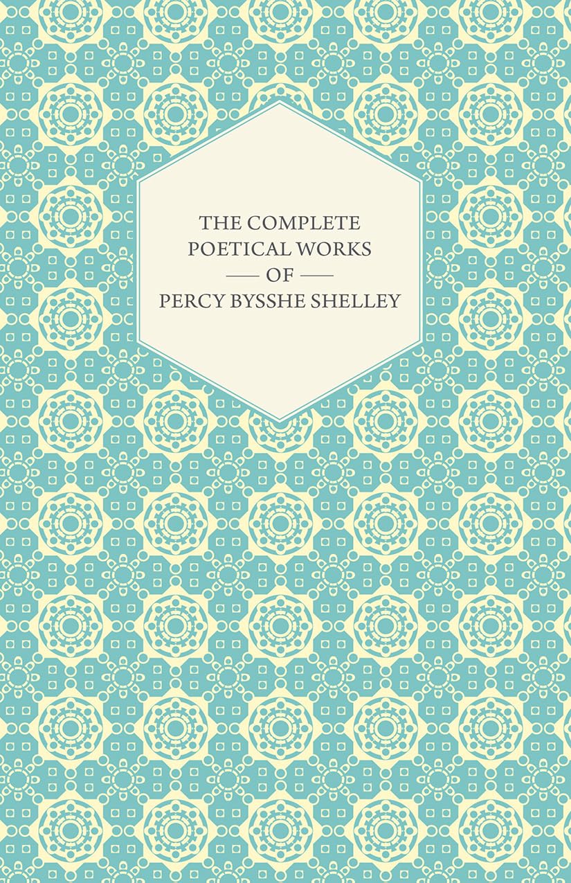 The Complete Poetical Works of Percy Bysshe Shelley