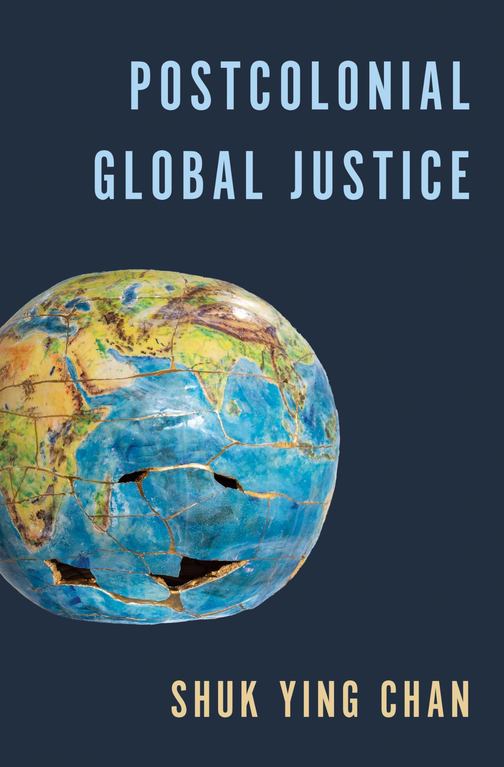 Postcolonial Global Justice by Shuk Ying Chan HARDBACK 9780691260228