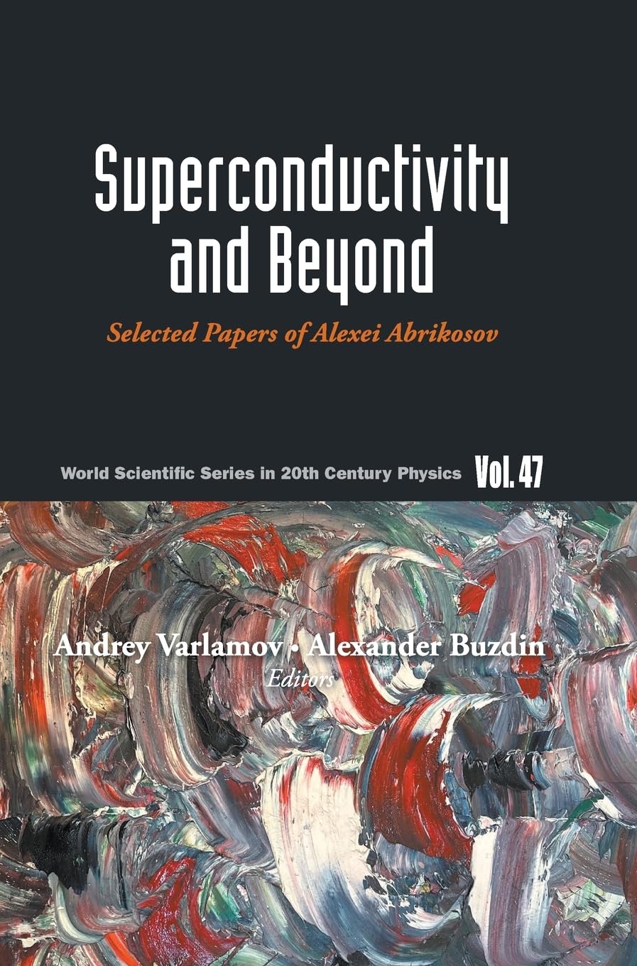 Superconductivity And Beyond: Selected Papers Of Alexei Abrikosov: 0 (World Scientific Series In 20th Century Physics)