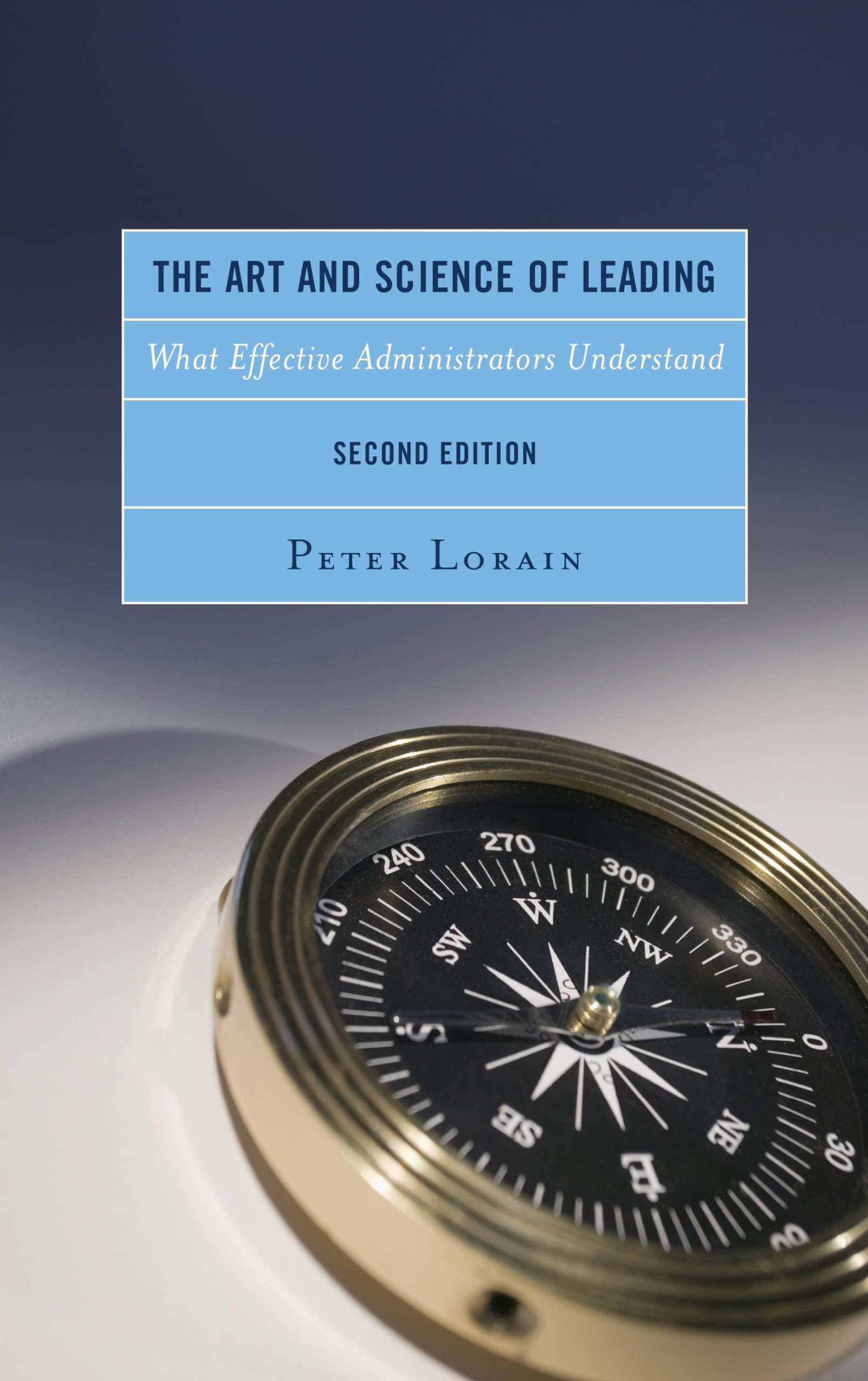 Art and Science of Leading, The: What Effective Administrators Understand