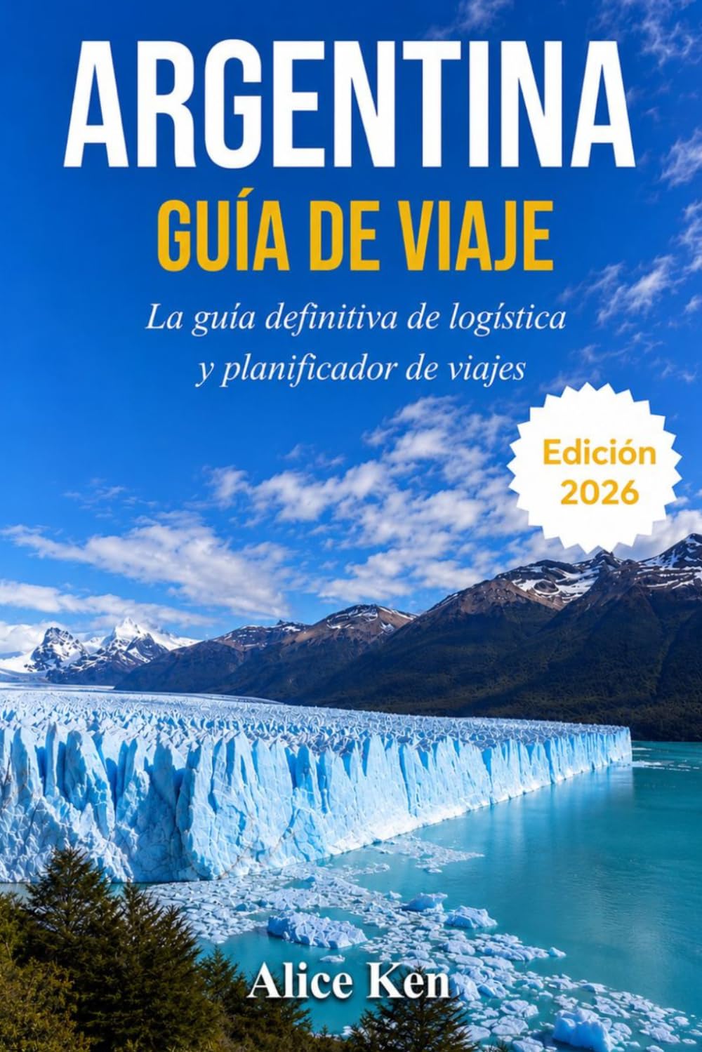 ARGENTINA GUÍA DE VIAJE 2026: El manual de logística y planificador de viajes definitivo.