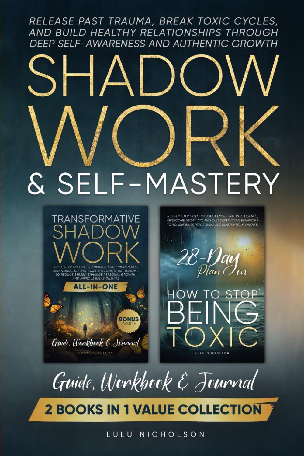 Shadow Work and Self-Mastery: 2-in-1 Guide, Workbook, and Journal to Release Past Trauma, Quit Destructive Behaviors, and Build Healthy Relationships Through Deep Self-Awareness and Authentic Growth