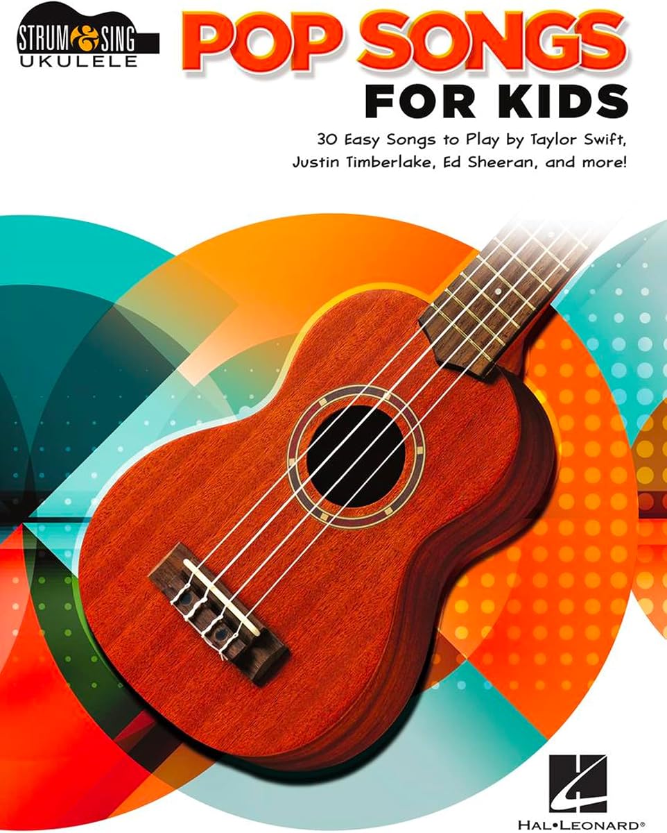Pop Songs for Kids: Strum and Sing Ukulele Songbook for Beginners | 30 Easy Pop Favorites for Young Ukulele Players | Fun Music Book for Music Lessons and Home Practice
