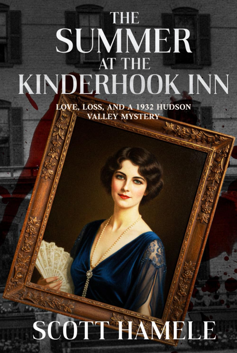 The Summer at the Kinderhook Inn: Love, Loss, and a 1932 Hudson Valley Mystery (Echoes in the Lobby: Historic Hotel Mysteries of America’s Hidden Past)      Hardcover – March 1, 2026