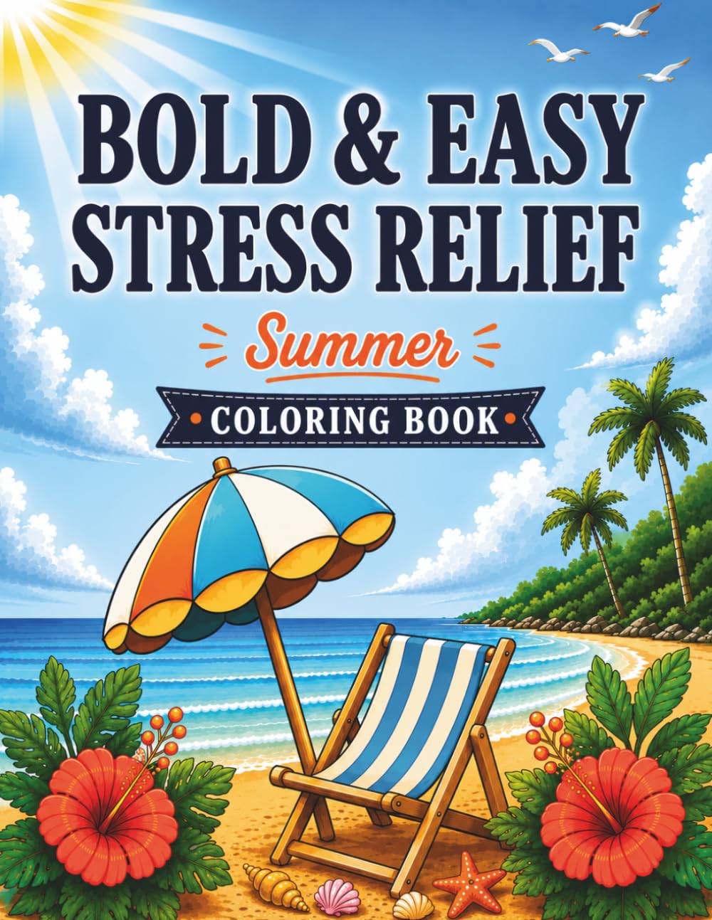 Summer Stress Relief Coloring Book: Bold & Easy Beach Designs for Relaxation