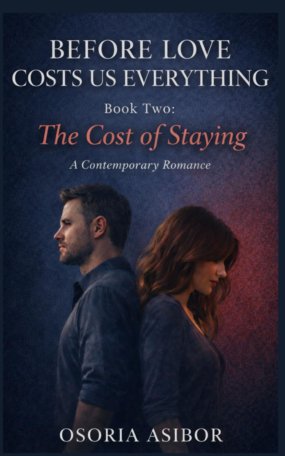 Before Love Costs Us Everything: Book Two: The Cost of Staying - A Contemporary Romance