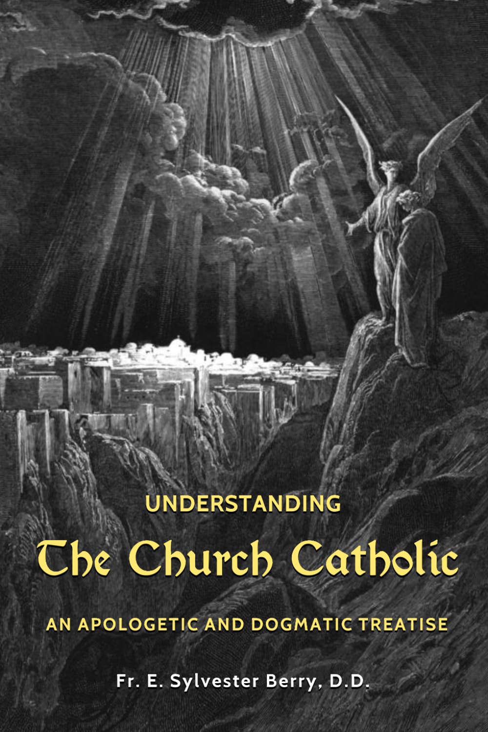 The Church Catholic: An Apostolic and Dogmatic Treatise