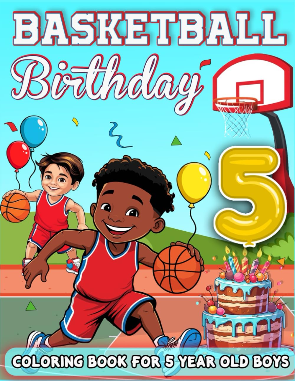 Basketball Birthday For 5 Year Old Boys: Birthday Boy Gift Idea, 5th Birthday Party Favors, Coloring Books For 5 Year Old For Kids