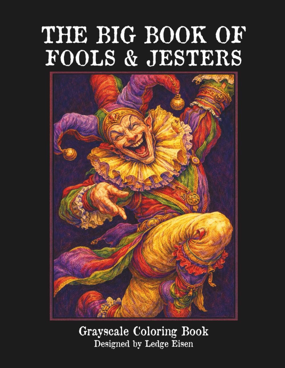 The Big Book Of Fools & Jesters Grayscale Colouring Book (The Big Book Series)
