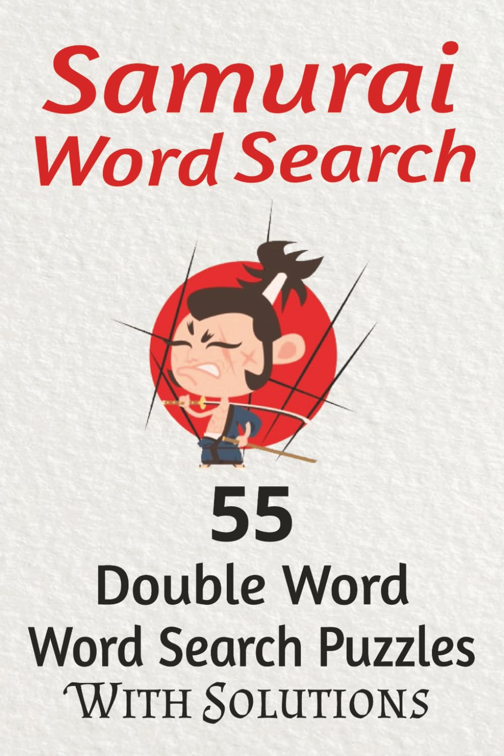 Samurai Double Word Search Puzzle Book: Double Word Search Puzzles | Samurai Themed, With Calming Japanese Quotes | 55 puzzles,110 Pages | 6x9 Inch | Solutions Included