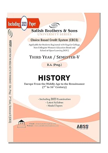 History (Europe from The Middle Age to The Renaissance {7th to 16th Century}) B.A. Prog. 5th Semester CBCS Delhi University Past Years Papers Applicable for Regular SOL NCWEB by Satish Brothers &amp; Sons