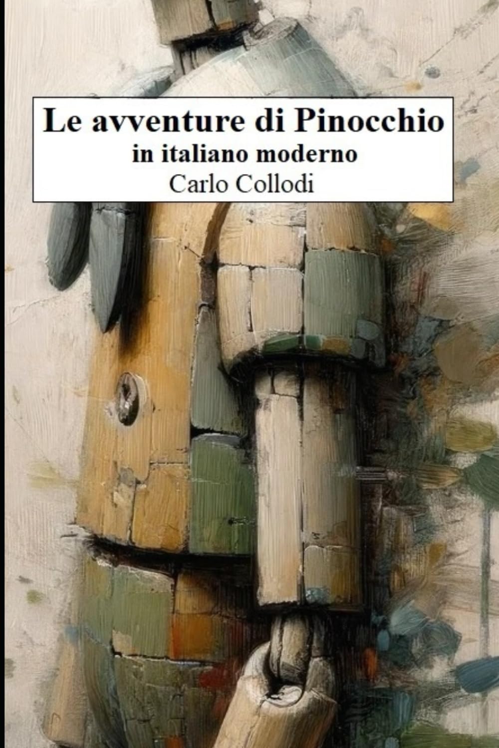 Le avventure di Pinocchio in italiano moderno: Edizione integrale arricchita da curiosità e da oltre ottanta illustrazioni del pittore fiorentino Carlo Chiostri