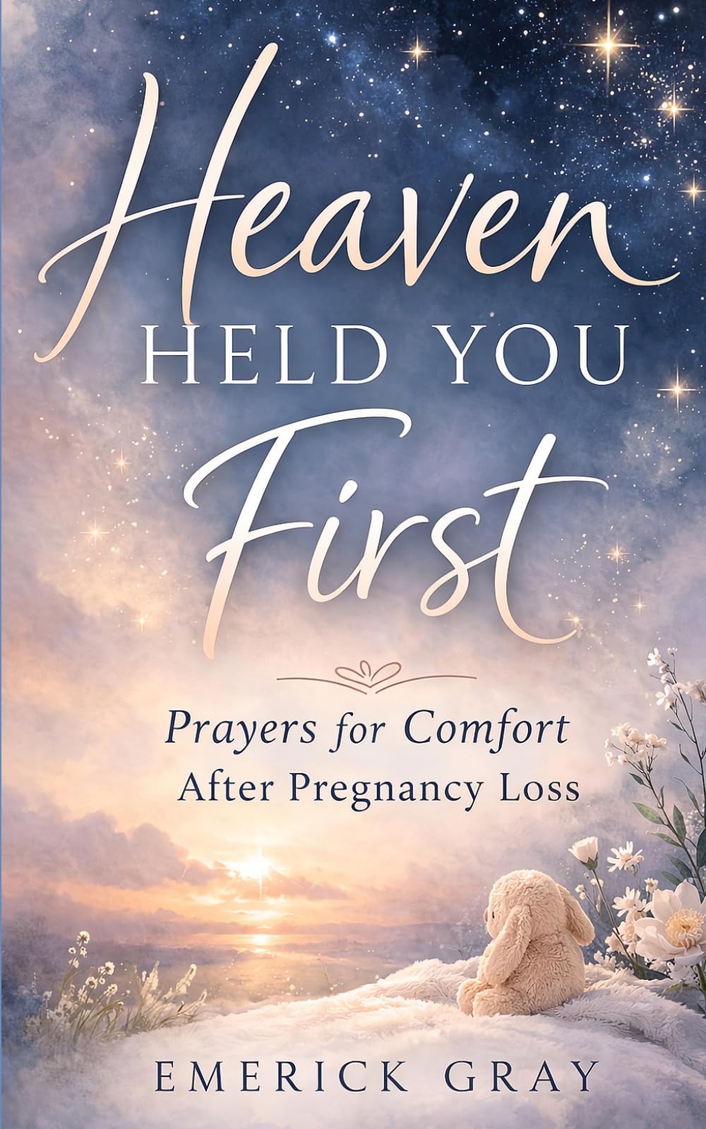 Heaven Held You First: Prayers for Comfort After Pregnancy Loss