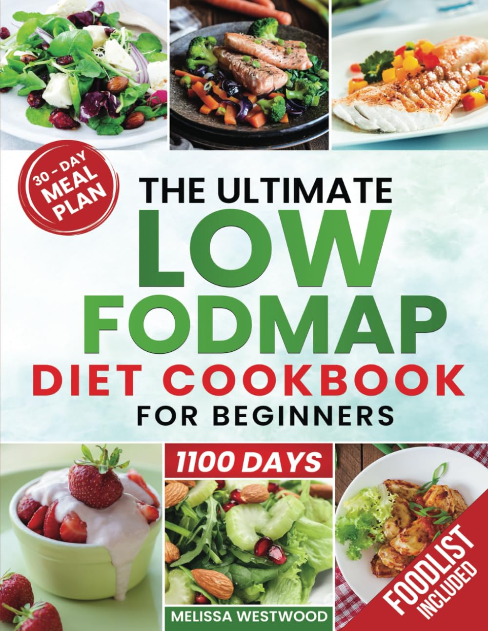 The Ultimate Low-FODMAP Diet Cookbook for Beginners: 1100 Days of Simple & Delicious Recipes for Gut harmony, Ibs Relief, and Digestive Wellbeing
