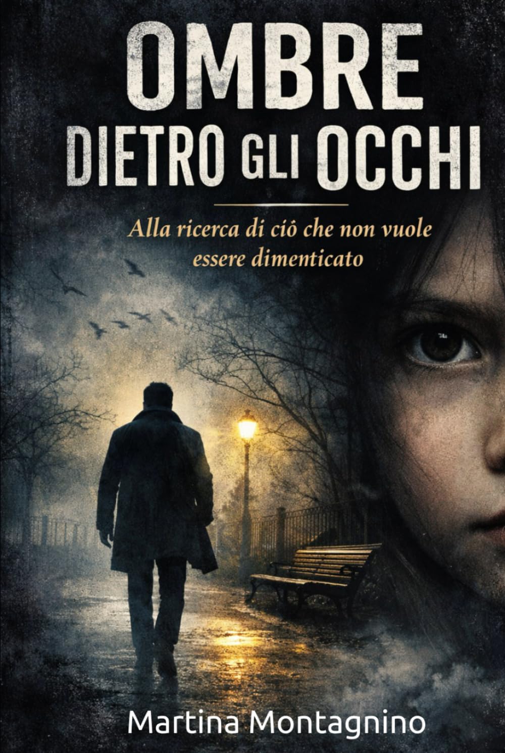 OMBRE DIETRO GLI OCCHI: Alla ricerca di ciò che non vuole essere dimenticato