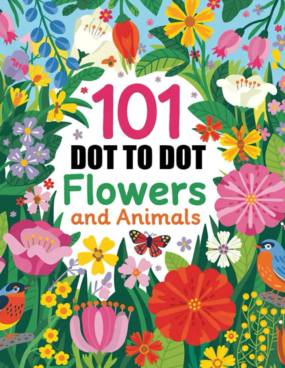 101 Dot to Dot Large Print Flowers and Animals: Jumbo Giant Dot-to-Dots For Adults and Seniors
