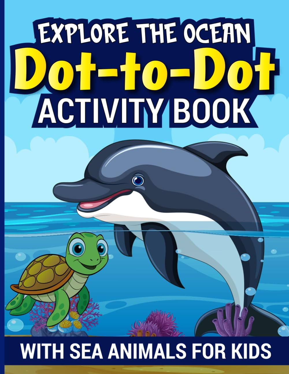 Ocean Animals Dot-to-Dot Activity Book for Kids: Learn and Have Fun with Ocean Animal Puzzles for Children Ages 4-8
