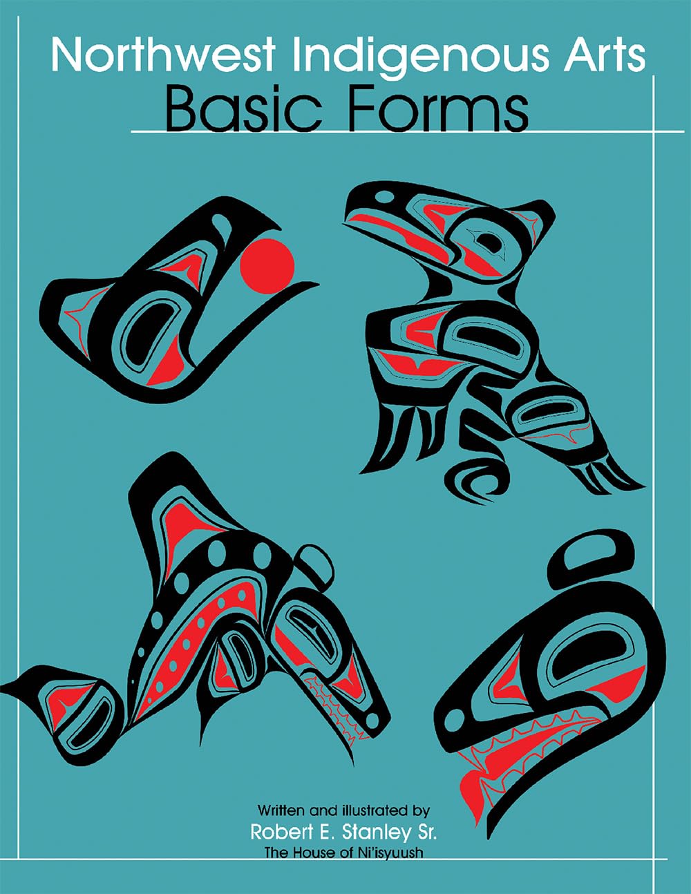Northwest Native Arts: Basic Forms (Northwest Indigenous Arts Series)