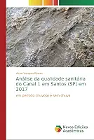 Análise da qualidade sanitária do Canal 1 em Santos (SP) em 2017: em período chuvoso e sem chuva