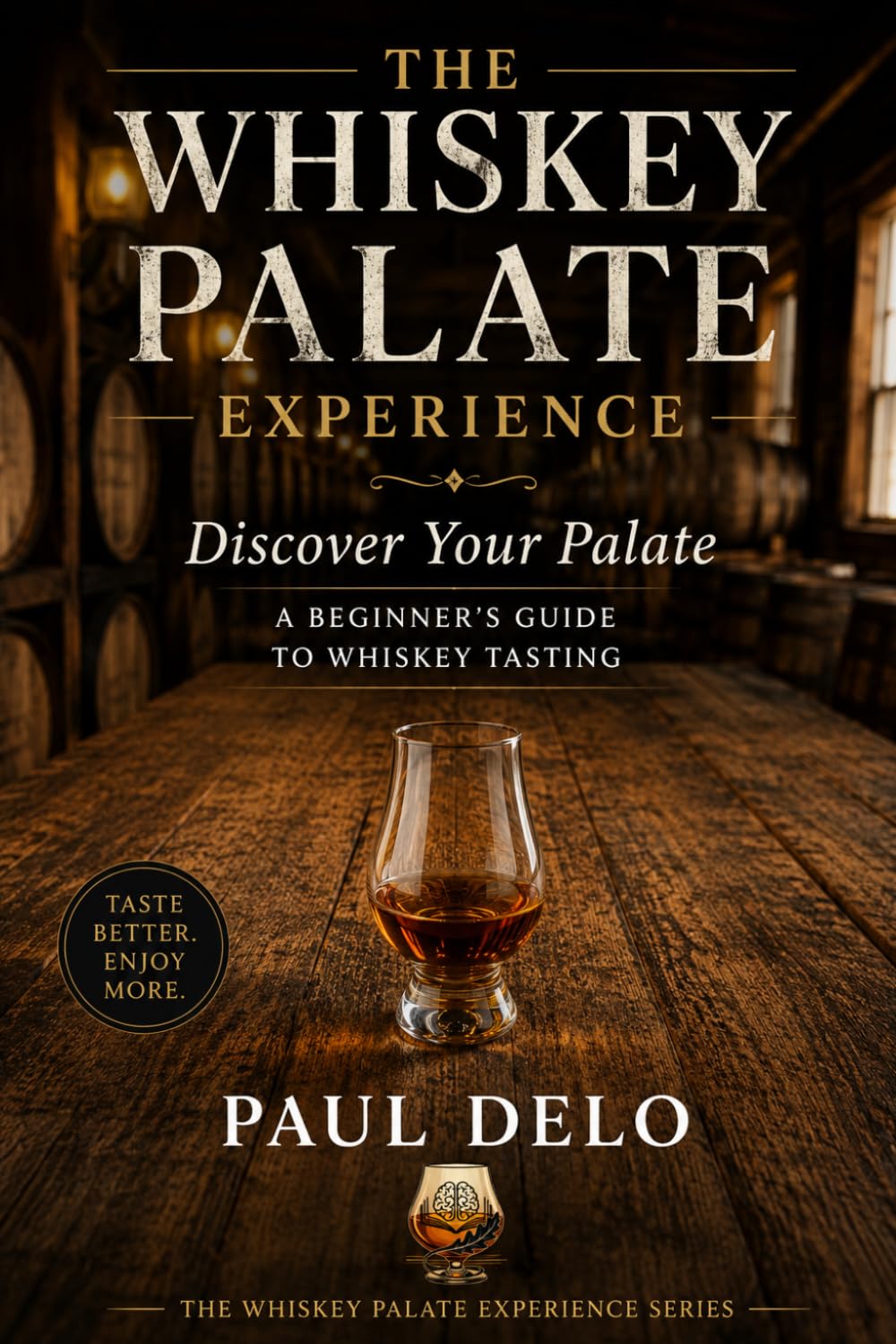 Discover Your Palate: A Beginner's Guide to Whiskey Tasting (The Whiskey Palate Experience)