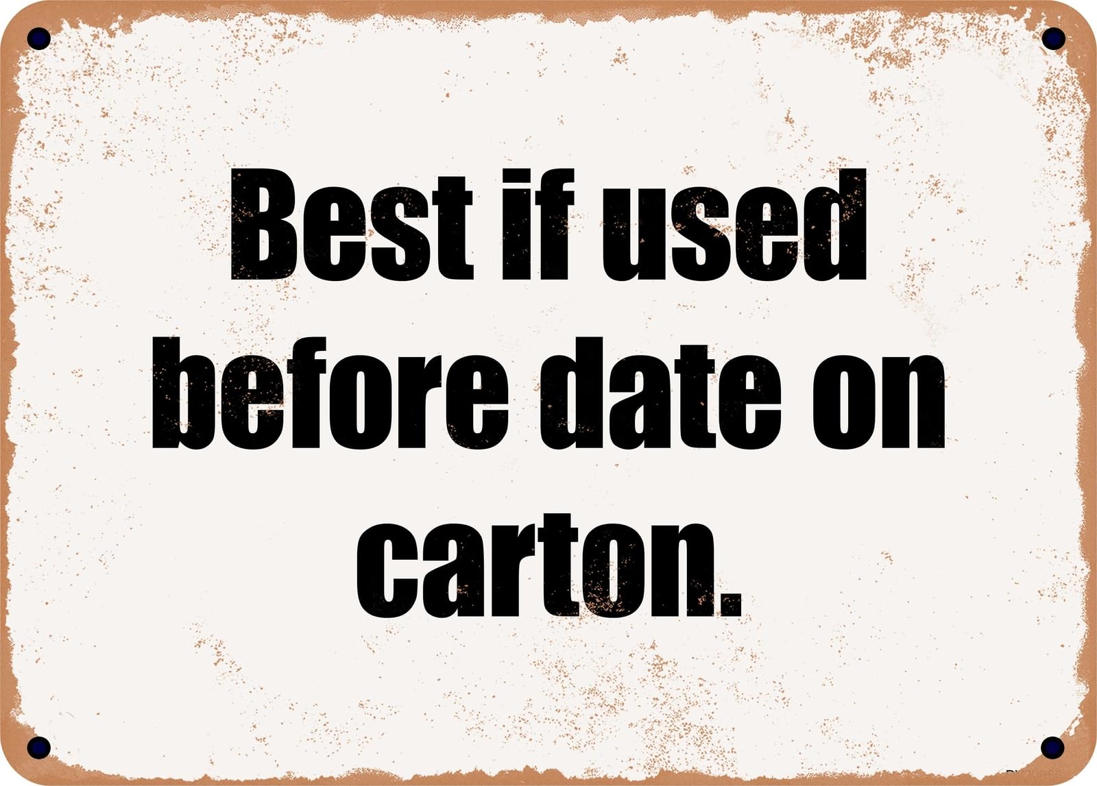 Miaomansenstore Metal Sign - Best If Used Before Date On Carton Home Decor