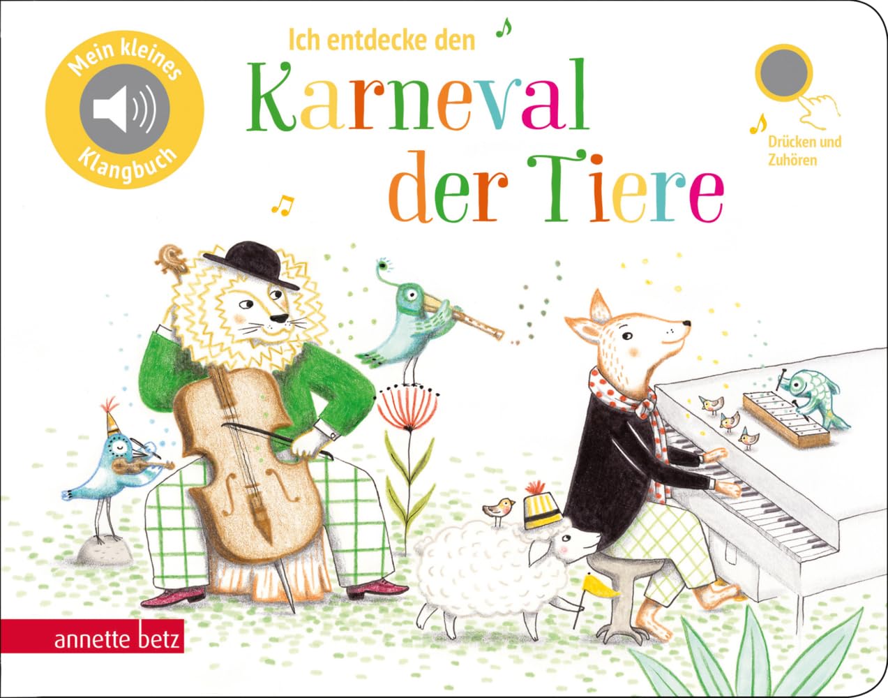 Ich entdecke den Karneval der Tiere (Mein kleines Klangbuch): Der Karneval der Tiere zum Hören und Entdecken - ein Klangbuch für kleine Musikfans