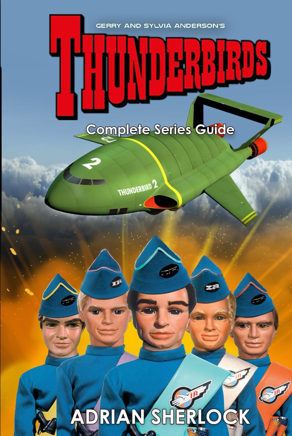 Gerry & Sylvia Anderson's Thunderbirds: Complete Series Guide
