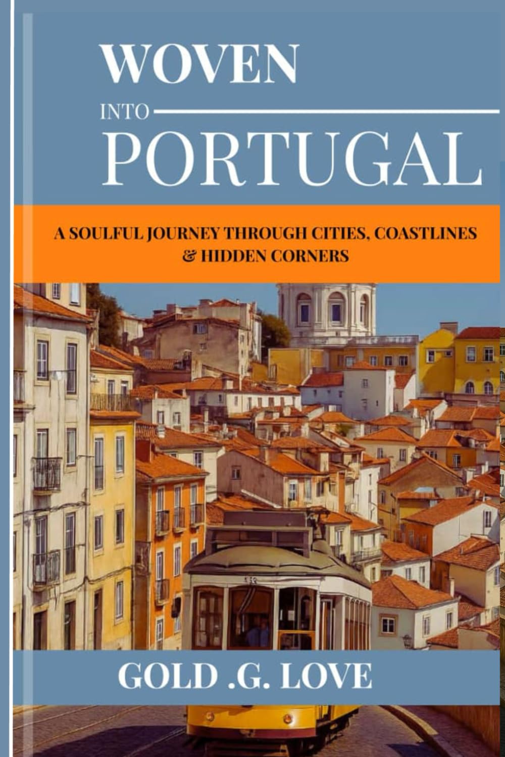 WOVEN INTO PORTUGAL: A Soulful Journey Through Cities, Coastlines & Hidden Corners